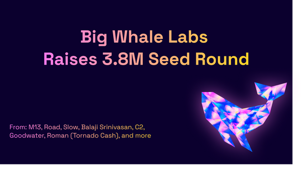 Big Whale Labs Seed Announcement